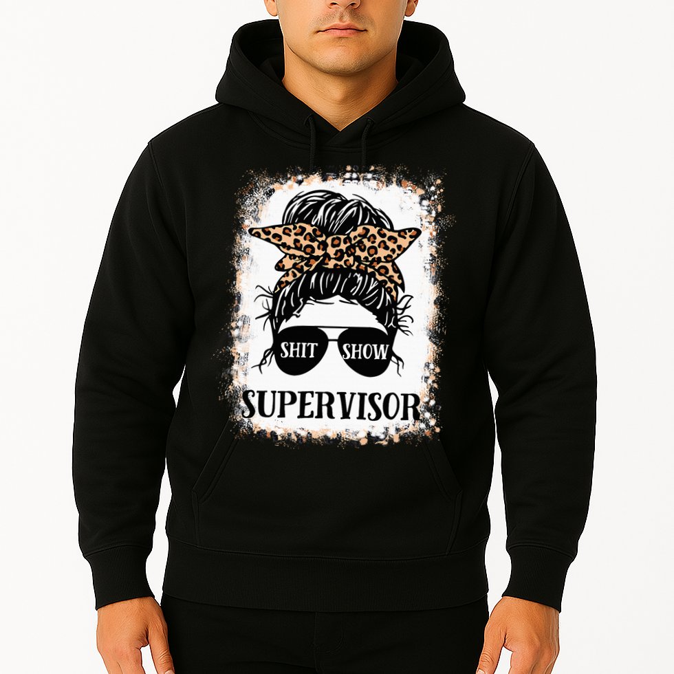 Shit Show Supervisor  Casual Messy Bun Bleached Hoodie