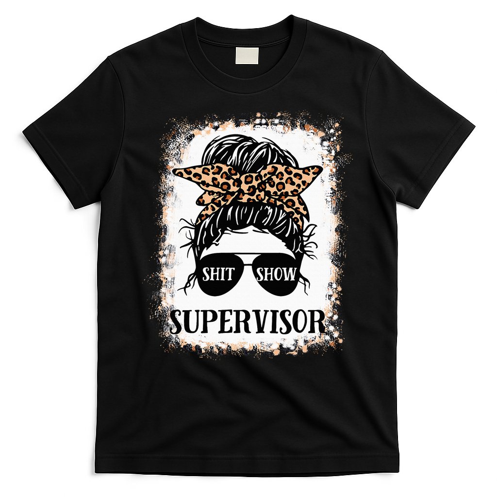 Shit Show Supervisor  Casual Messy Bun Bleached T-Shirt