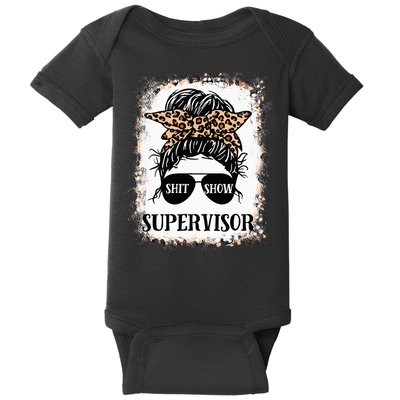 Shit Show Supervisor  Casual Messy Bun Bleached Baby Bodysuit