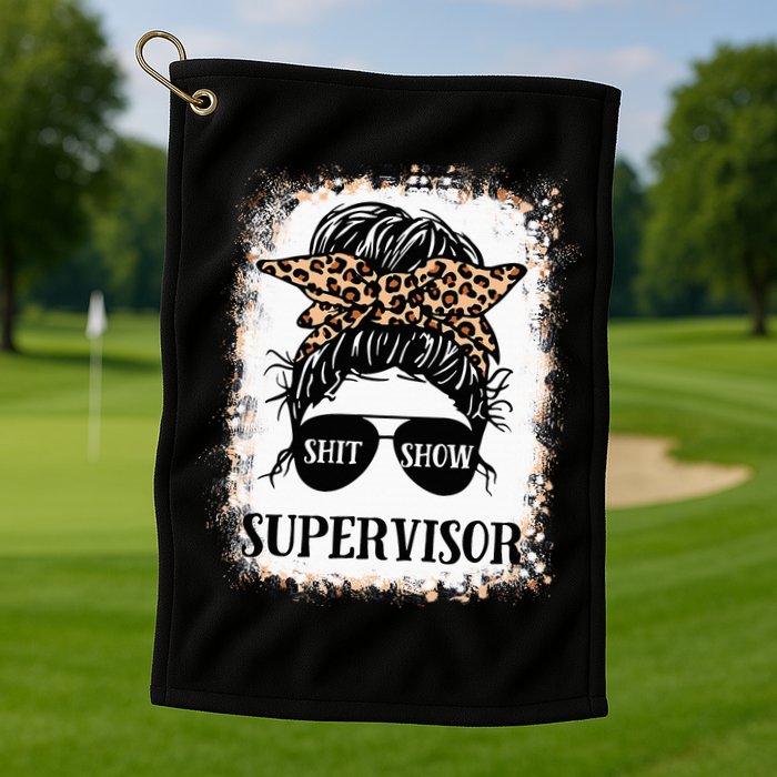 Shit Show Supervisor  Casual Messy Bun Bleached Golf Towel