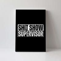 Shit Show Supervisor Funny Sarcastic Adult Humor Retro Canvas