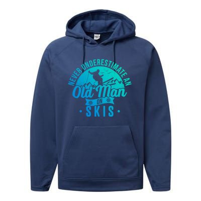 Ski Skiing Skier Never Underestimate An Old On Skis Cool Gift Performance Fleece Hoodie