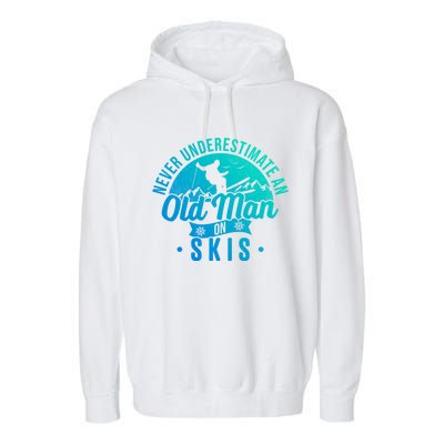 Ski Skiing Skier Never Underestimate An Old On Skis Cool Gift Garment-Dyed Fleece Hoodie