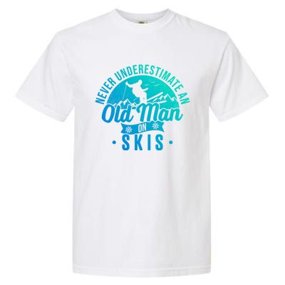 Ski Skiing Skier Never Underestimate An Old On Skis Cool Gift Garment-Dyed Heavyweight T-Shirt