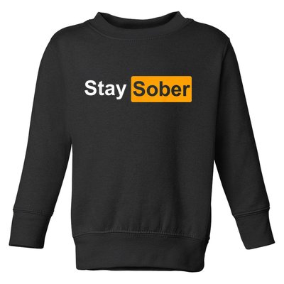 Stay Sober Toddler Sweatshirt