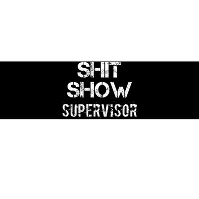 Shit Show Supervisor Funny Mom Boss Manager Teacher Gift Bumper Sticker