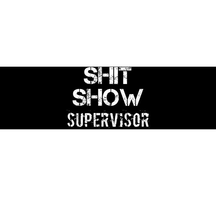 Shit Show Supervisor Funny Mom Boss Manager Teacher Gift Bumper Sticker