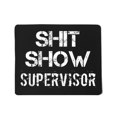 Shit Show Supervisor Funny Mom Boss Manager Teacher Gift Mousepad