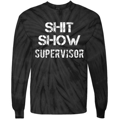 Shit Show Supervisor Funny Mom Boss Manager Teacher Gift Tie-Dye Long Sleeve Shirt