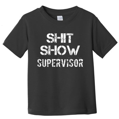 Shit Show Supervisor Funny Mom Boss Manager Teacher Gift Toddler T-Shirt