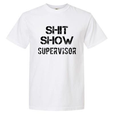 Shit Show Supervisor Funny Mom Boss Manager Teacher Gift Garment-Dyed Heavyweight T-Shirt