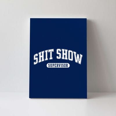 Shit Show Supervisor Canvas