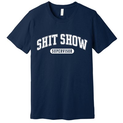 Shit Show Supervisor Premium T-Shirt