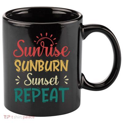 Sunrise Sunburn Sunset Repeat Gift 11oz C Handle Ceramic Mug