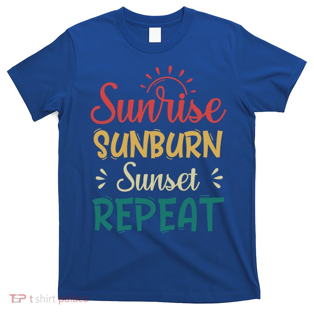 Sunrise Sunburn Sunset Repeat Gift T-Shirt