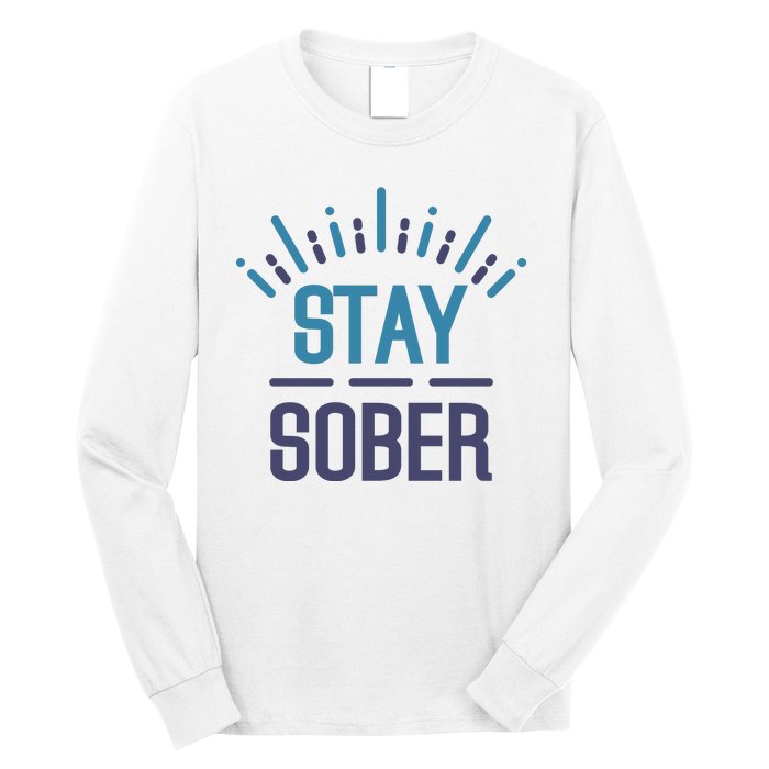 Stay Sober Long Sleeve Shirt