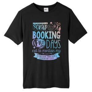 Scrapbooking Scrapbooker Scrapbooking Fills My Days Funny Cute Gift Tall Fusion ChromaSoft Performance T-Shirt