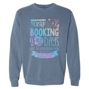 Scrapbooking Scrapbooker Scrapbooking Fills My Days Funny Cute Gift Garment-Dyed Sweatshirt