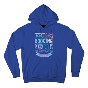 Scrapbooking Scrapbooker Scrapbooking Fills My Days Funny Cute Gift Hoodie