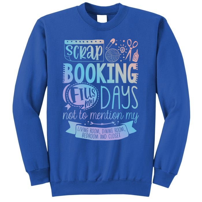 Scrapbooking Scrapbooker Scrapbooking Fills My Days Funny Cute Gift Sweatshirt