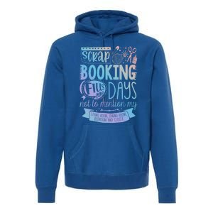 Scrapbooking Scrapbooker Scrapbooking Fills My Days Funny Cute Gift Premium Hoodie