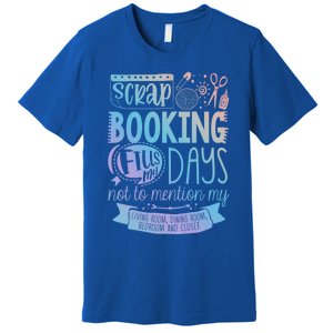 Scrapbooking Scrapbooker Scrapbooking Fills My Days Funny Cute Gift Premium T-Shirt