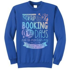 Scrapbooking Scrapbooker Scrapbooking Fills My Days Funny Cute Gift Tall Sweatshirt