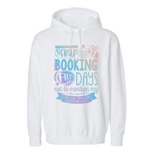 Scrapbooking Scrapbooker Scrapbooking Fills My Days Funny Cute Gift Garment-Dyed Fleece Hoodie