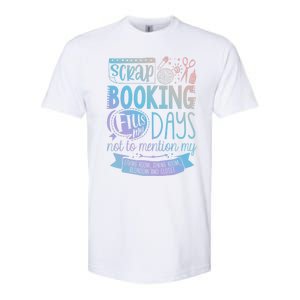 Scrapbooking Scrapbooker Scrapbooking Fills My Days Funny Cute Gift Softstyle CVC T-Shirt