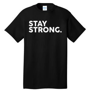 Stay Strong Tall T-Shirt