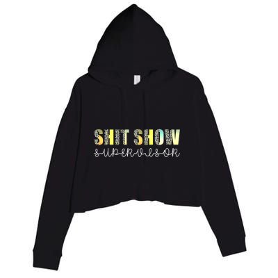 Shit Show Supervisor Funny Mom Boss Manager Coordinator Crop Fleece Hoodie