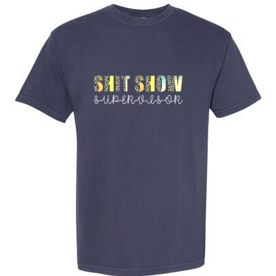 Shit Show Supervisor Funny Mom Boss Manager Coordinator Garment-Dyed Heavyweight T-Shirt