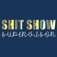 Shit Show Supervisor Funny Mom Boss Manager Coordinator T-Shirt