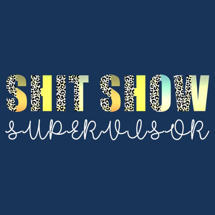 Shit Show Supervisor Funny Mom Boss Manager Coordinator T-Shirt