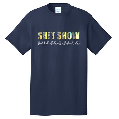 Shit Show Supervisor Funny Mom Boss Manager Coordinator Tall T-Shirt