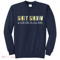 Shit Show Supervisor Funny Mom Boss Manager Coordinator Tall Sweatshirt