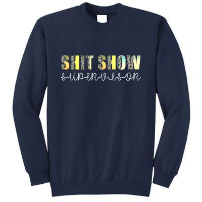 Shit Show Supervisor Funny Mom Boss Manager Coordinator Tall Sweatshirt