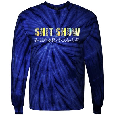 Shit Show Supervisor Funny Mom Boss Manager Coordinator Tie-Dye Long Sleeve Shirt