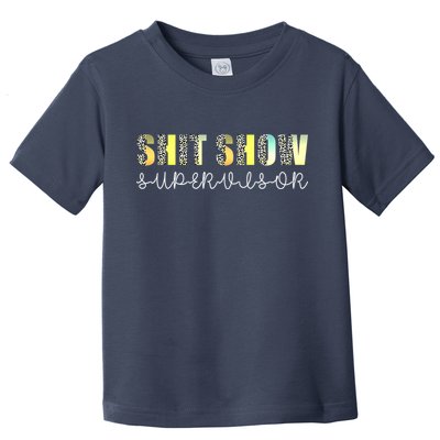 Shit Show Supervisor Funny Mom Boss Manager Coordinator Toddler T-Shirt