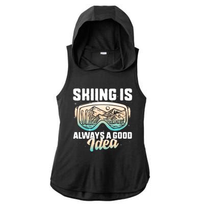 Ski Snowboarding Skiing Is Always A Good Idea Skiing Skier Funny Gift Ladies PosiCharge Tri-Blend Wicking Draft Hoodie Tank