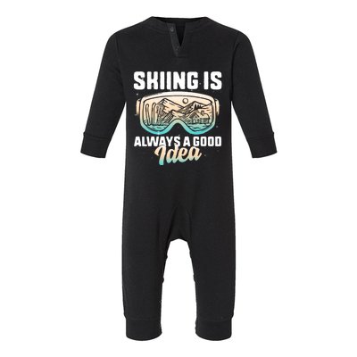 Ski Snowboarding Skiing Is Always A Good Idea Skiing Skier Funny Gift Infant Fleece One Piece