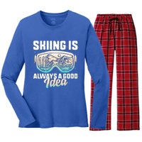 Ski Snowboarding Skiing Is Always A Good Idea Skiing Skier Funny Gift Women's Long Sleeve Flannel Pajama Set 