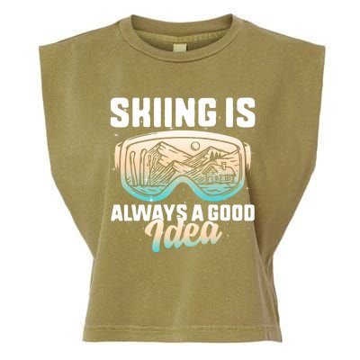 Ski Snowboarding Skiing Is Always A Good Idea Skiing Skier Funny Gift Garment-Dyed Women's Muscle Tee