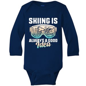 Ski Snowboarding Skiing Is Always A Good Idea Skiing Skier Funny Gift Baby Long Sleeve Bodysuit