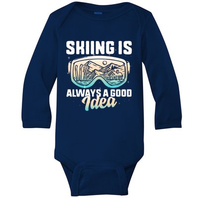 Ski Snowboarding Skiing Is Always A Good Idea Skiing Skier Funny Gift Baby Long Sleeve Bodysuit