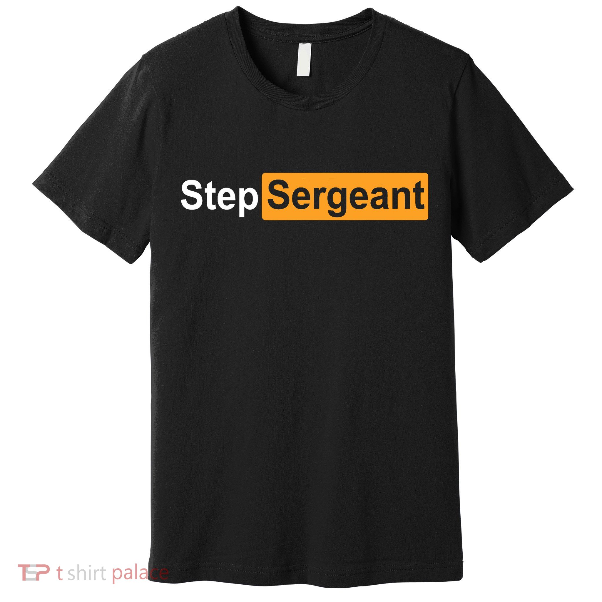 Step Sergeant Premium T-Shirt