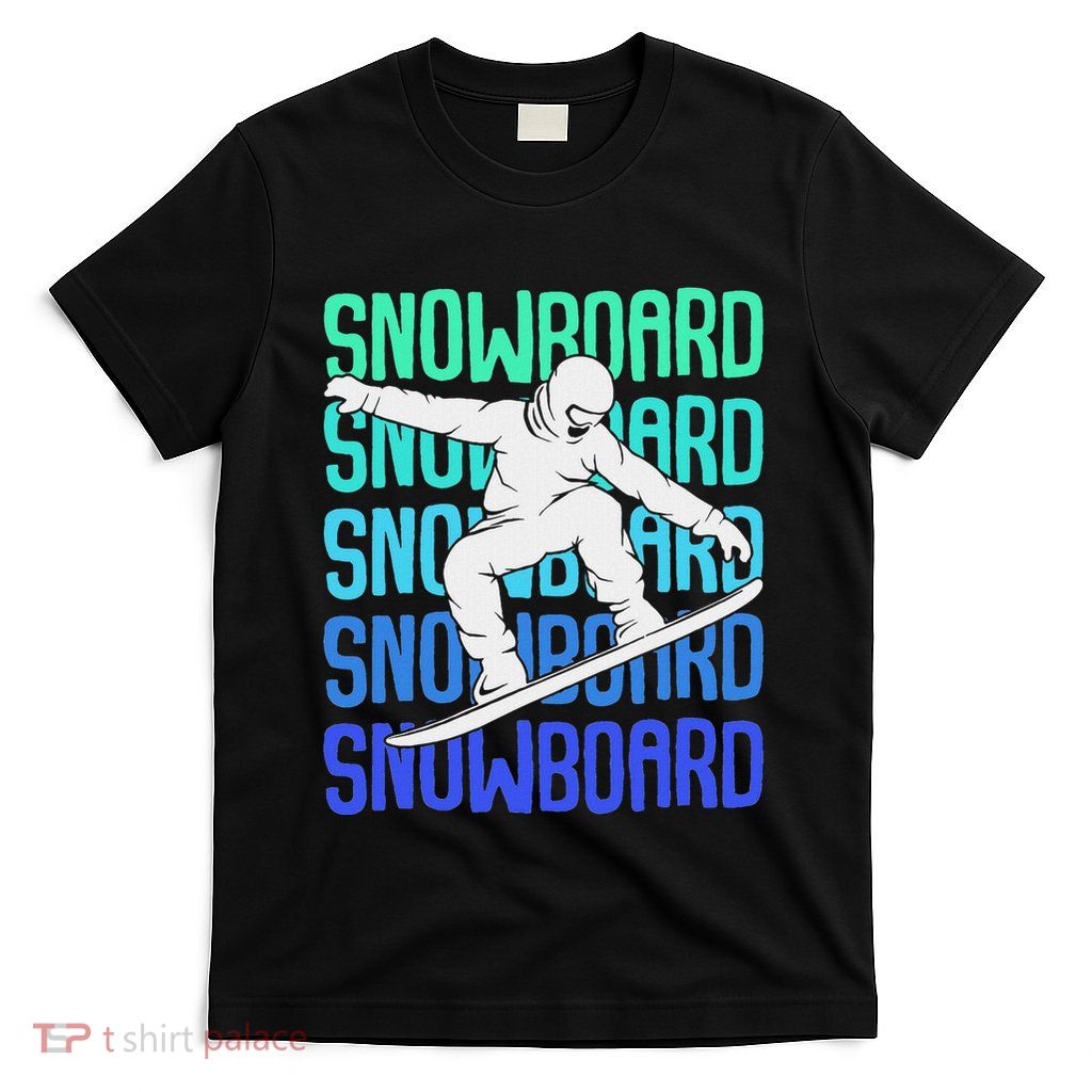 Snowboard Snowboarder Snowboarding T-Shirt
