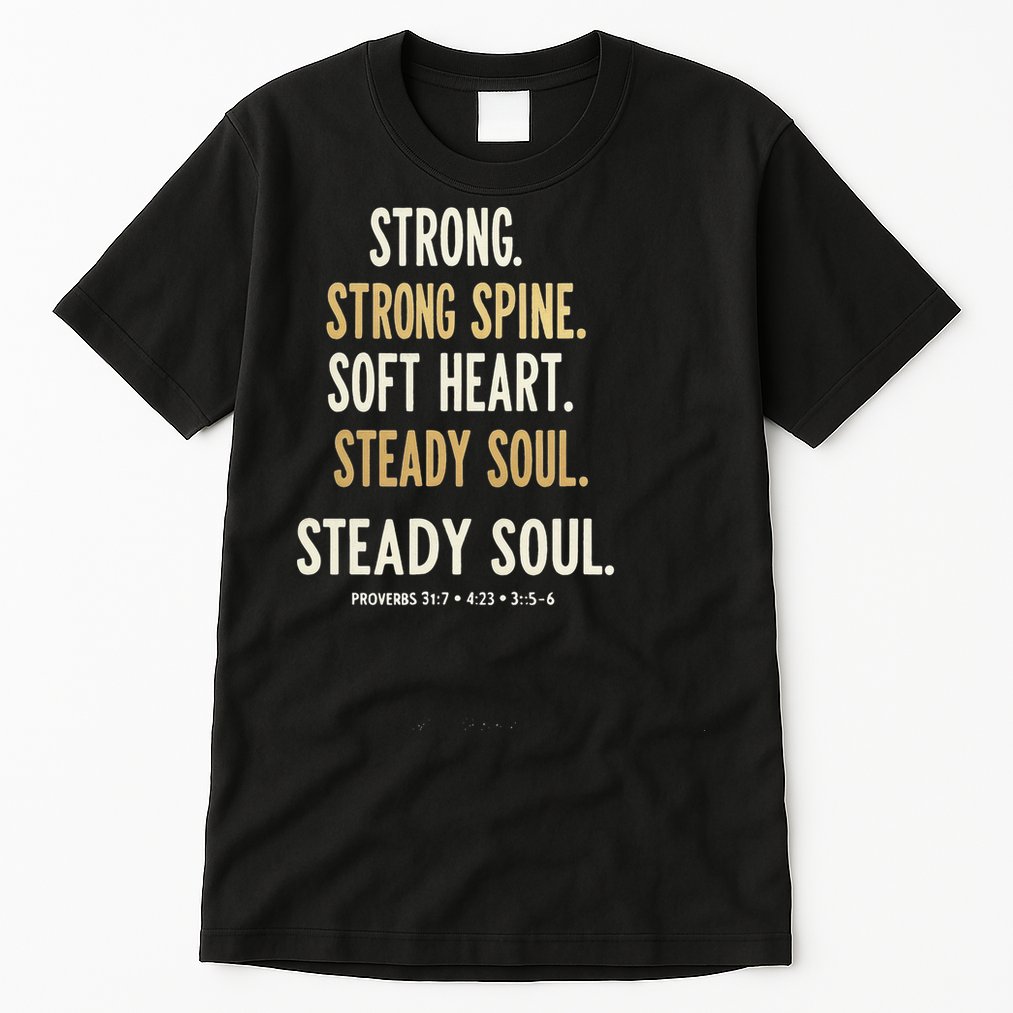 Strong Spine Soft Heart Steady Soul Bible Verse Tall T-Shirt