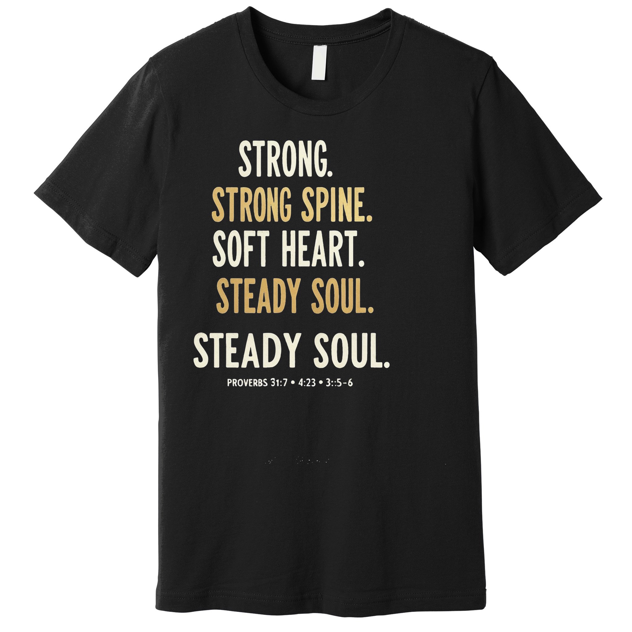 Strong Spine Soft Heart Steady Soul Bible Verse Premium T-Shirt