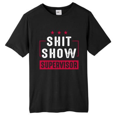 Shit Show Supervisor Funny Mom Boss Manager Teacher Gift Tall Fusion ChromaSoft Performance T-Shirt